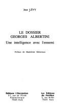 Cover of: Le dossier Georges Albertini: une intelligence avec l'ennemi