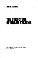 Cover of: The structure of urban systems by John U. Marshall