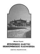 Cover of: Żydowskie zabytki krakowskiego Kazimierza by Michał Rożek