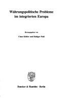 Cover of: Währungspolitische Probleme im integrierten Europa