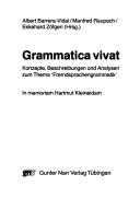 Cover of: Grammatica vivat: Konzepte, Beschreibungen und Analysen zum Thema "Fremdsprachengrammatik" : in memoriam Hartmut Kleineidam