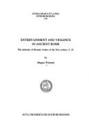 Cover of: Entertainment and violence in Ancient Rome: the attitudes of Roman writers of the first century A.D.