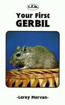 Cover of: Your first gerbil by Leroy Mervan