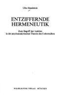 Cover of: Entziffernde Hermeneutik: zum Begriff der Lektüre in der psychoanalytischen Theorie des Unbewussten