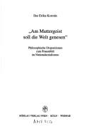 Cover of: Am Muttergeist soll die Welt genesen: philosophische Dispositionen zum Frauenbild im Nationalsozialismus