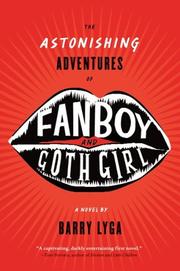 Cover of: The astonishing adventures of Fanboy & Goth Girl | Barry Lyga