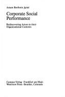 Cover of: Corporate social performance: rediscovering actors in their organizational contexts