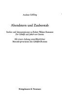 Cover of: Abendstern und Zauberstab: Studien und Interpretationen zu Robert Walsers Romanen "Der Gehülfe" und "Jakob von Gunten" : mit einem Anhang unveröffentlichter Manuskriptvarianten des Gehülfen-Romans