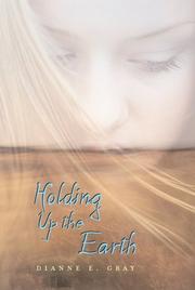 Cover of: Holding Up the Earth by Dianne Gray