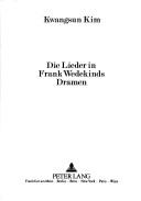 Cover of: Die Lieder in Frank Wedekinds Dramen by Kwangsun, Kim