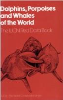 Cover of: Dolphins, porpoises, and whales of the world: the IUCN red data book