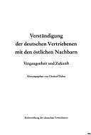 Cover of: Verständigung der deutschen Vertriebenen mit den östlichen Nachbarn: Vergangenheit und Zukunft