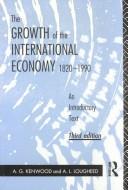 Cover of: The growth of the international economy, 1820-1990: an introductory text