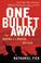 Cover of: One Bullet Away