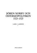 Cover of: Sören Norby och Östersjöpolitiken 1523-1525 by Lars J. Larsson