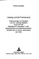 Cover of: Lessing und die Freimaurerei: Untersuchungen zur Rezeption von G.E. Lessings Spätwerk "Ernst und Falk : Gespräche für Freymäuer" in den freimaurerischen und antifreimaurerischen Schriften des 19. und 20. Jahrhunderts (bis 1933)