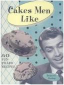 Cover of: Cakes men like: 50 fun-filled recipes