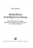 Cover of: Behördliche Schriftgutverwaltung: ein Handbuch für das Ordnen, Registrieren, Aussondern und Archiveren von Akten der Behörden