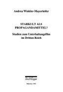 Cover of: Starkult als Propagandamittel?: Studien zum Unterhaltungsfilm im Dritten Reich