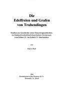 Cover of: Die Edelfreien und Grafen von Truhendingen: Studien zur Geschichte eines Dynastengeschlechtes im fränkisch-schwäbisch-bayerischen Grenzraum vom frühen 12. bis frühen 15. Jahrhundert