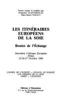 Cover of: Les Itinéraires européens de la soie: routes de l'échange  : deuxième colloque européen, Nîmes, 25-26-27 octobre 1989