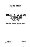 Cover of: Histoire de la Guyane contemporaine, 1940-1982: les mutations économiques, sociales et politiques