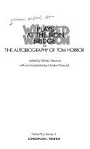 Cover of: Plays at the iron bridge, or, The autobiography of Tom Horror