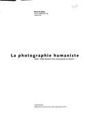 Cover of: La photographie humaniste: 1930-1960, histoire d'un mouvement en France