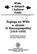 Cover of: Żegluga na Wiśle w okresie II Rzeczypospolitej, 1918-1939
