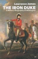 Cover of: The Iron Duke: A Military Biography of Wellington