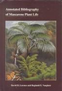Cover of: Annotated bibliography of mascarence plant life: including the useful and ornamental plants of the region, covering the period 1609-1990