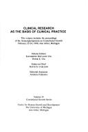 Cover of: Clinical research as the basis of clinical practice: this volume includes the proceeding of the Annual Symposium on Craniofacial Growth, February 23-24, 1990, Ann Arbor, Michigan