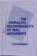 The syntactic recoverability of null arguments by Yves Roberge