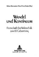 Cover of: Wandel und Kontinuum: Festschrift für Walter Falk zum 65. Geburtstag
