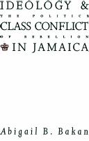 Cover of: Ideology and class conflict in Jamaica: the politics of rebellion