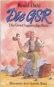 Cover of: Die GSR - Die Groot Sagmoedige Reus by Roald Dahl, Mavis De Villiers