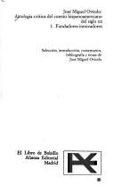 Cover of: Antología crítica del cuento hispanoamericano del siglo XX by selección, introducción, comentarios, bibliografía y notas de José Miguel Oviedo.