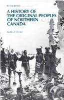 Cover of: A history of the original peoples of northern Canada by Keith J. Crowe