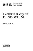 Cover of: La guerre française d'Indochine: 1945-1954