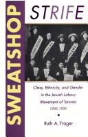 Cover of: Sweatshop strife: class, ethnicity, and gender in the Jewish labour movement of Toronto, 1900-1939