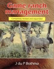 Game ranch management by J. du P. Bothma