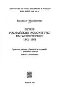 Cover of: Dzieje poznańskiej polonistyki uniwersyteckiej, 1842-1988
