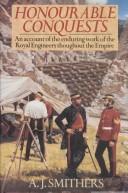 Cover of: Honourable conquests: an account of the enduring work of the Royal Engineers throughout the empire