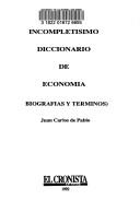 Cover of: Incompletisimo diccionario de economía: biografías y términos