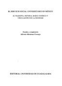 Cover of: El servicio social universitario en México: su filosofía, historia, marco jurídico y vinculación con la sociedad
