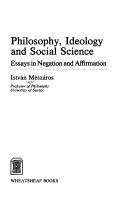 Cover of: Philosophy, ideology, and social science: essays in negation and affirmation