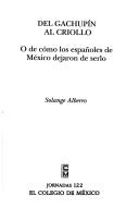 Cover of: Del gachupín al criollo: o de cómo los españoles de México dejaron de serlo