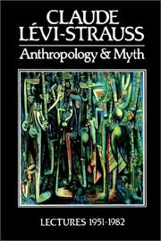 Cover of: Anthropology and myth: lectures, 1951-1982