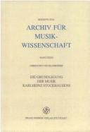 Cover of: Die Grundlegung der Musik Karlheinz Stockhausens