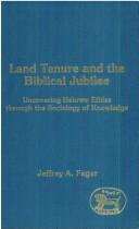 Cover of: Land tenure and the biblical jubilee: uncovering Hebrew ethics through the sociology of knowledge